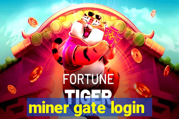 miner gate login